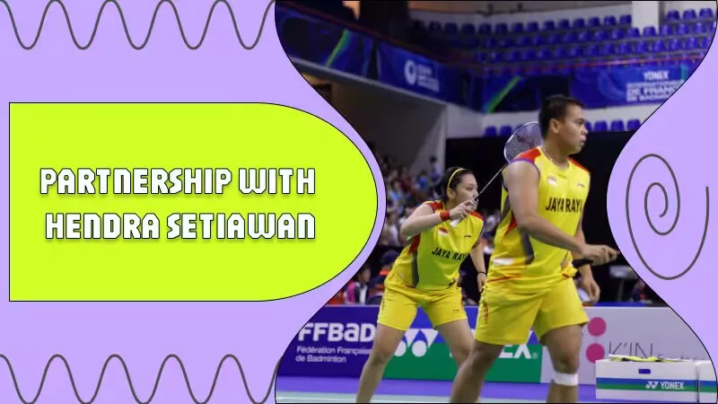 Partnership with Hendra Setiawan